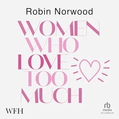 Women Who Love Too Much By Robin Norwood 2026 Edition